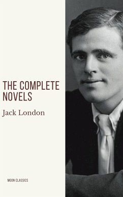 Jack London: The Complete Novels (eBook, ePUB) - London, Jack; Classics, Moon