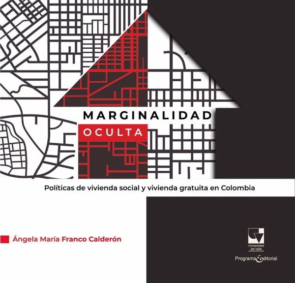 Marginalidad oculta. Políticas de vivienda social y vivienda gratuita en Colombia (eBook, PDF)