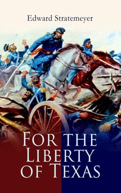 For the Liberty of Texas (eBook, ePUB) - Stratemeyer, Edward