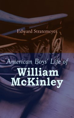 American Boys' Life of William McKinley (eBook, ePUB) - Stratemeyer, Edward