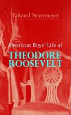 American Boys' Life of Theodore Roosevelt (eBook, ePUB)