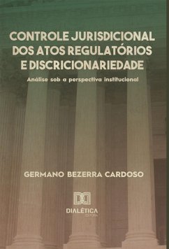 Controle jurisdicional dos atos regulatórios e discricionariedade (eBook, ePUB) - Cardoso, Germano Bezerra
