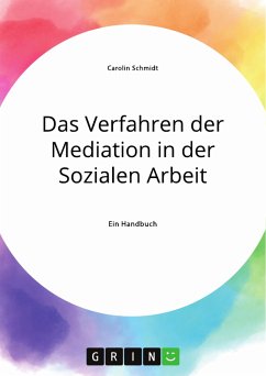 Das Verfahren der Mediation in der Sozialen Arbeit, Konfliktverständnis und Kommunikation (eBook, PDF) - Schmidt, Carolin