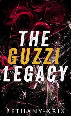 The Guzzi Legacy: Vol 1 (eBook, ePUB) - Bethany-Kris