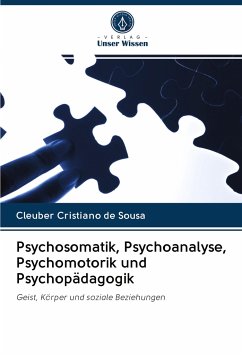 Psychosomatik, Psychoanalyse, Psychomotorik und Psychopädagogik - de Sousa, Cleuber Cristiano