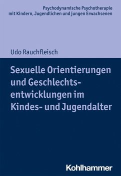Sexuelle Orientierungen und Geschlechtsentwicklungen im Kindes- und Jugendalter - Rauchfleisch, Udo