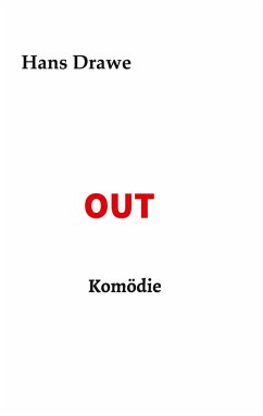 OUT, Komödie - Drawe, Hans