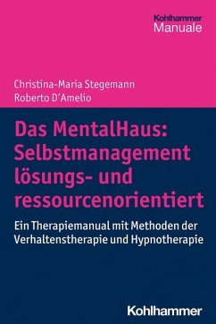 Das MentalHaus: Selbstmanagement lösungs- und ressourcenorientiert - Stegemann, Christina-Maria;D'Amelio, Roberto