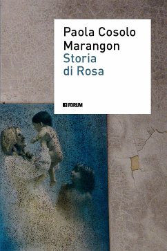 Storia di Rosa (eBook, ePUB) - Cosolo Marangon, Paola