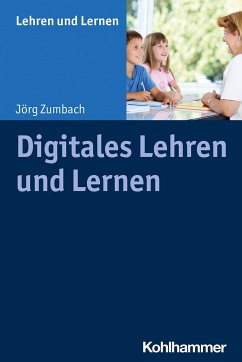 Digitales Lehren und Lernen - Zumbach, Jörg