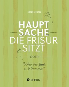 Hauptsache die Frisur sitzt - Ogris, Verena