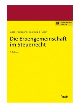 Die Erbengemeinschaft im Steuerrecht - Götz, Hellmut;Hülsmann, Christoph;Markwald, Dennis