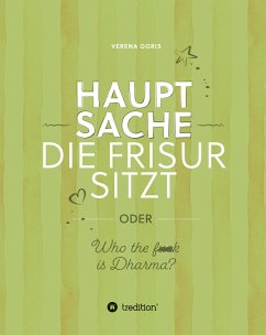 Hauptsache die Frisur sitzt - Ogris, Verena