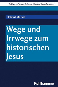 Wege und Irrwege zum historischen Jesus - Merkel, Helmut