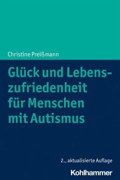 Glück und Lebenszufriedenheit für Menschen mit Autismus - Preißmann, Christine