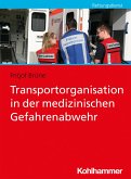 Transportorganisation in der medizinischen Gefahrenabwehr Transportorganisation in der medizinischen Gefahrenabwehr