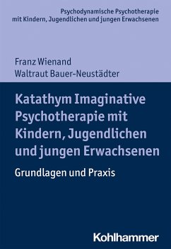 Katathym Imaginative Psychotherapie mit Kindern, Jugendlichen und jungen Erwachsenen - Wienand, Franz;Bauer-Neustädter, Waltraut