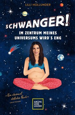 Schwanger! Im Zentrum meines Universums wird´s eng - Hollunder, Lilli