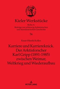 Karriere und Karriereknick. Der Arktisforscher Karl Gripp (1891-1985) zwischen Weimar, Weltkrieg und Wiederaufbau - Kollex, Knut-Hinrik