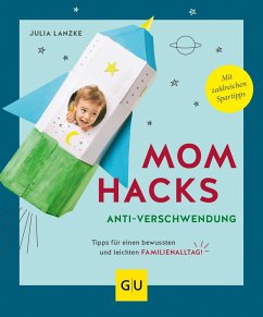 Mom Hacks Anti-Verschwendung - Lanzke, Julia