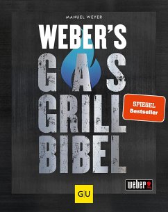 Weber's Gasgrillbibel - Weyer, Manuel