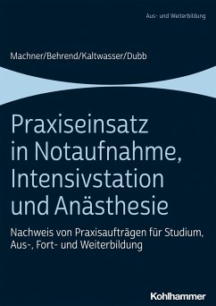 Praxiseinsatz in Notaufnahme, Intensivstation und Anästhesie - Machner, Mareen;Behrend, Ronja;Kaltwasser, Arnold
