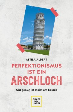 Perfektionismus ist ein Arschloch - Albert, Attila