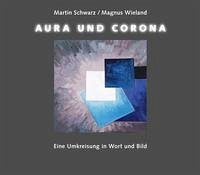 Aura und Corona - Schwarz, Martin; Wieland, Magnus