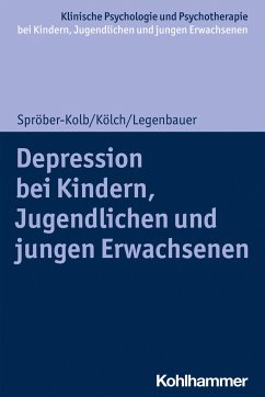 Depressionen bei Kindern, Jugendlichen und jungen Erwachsenen - Spröber-Kolb, Nina;Kölch, Michael;Legenbauer, Tanja