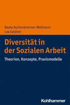 Diversität in der Sozialen Arbeit - Aschenbrenner-Wellmann, Beate;Geldner, Lea