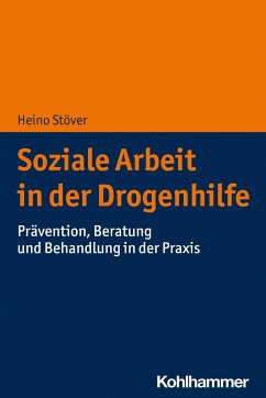 Soziale Arbeit in der Drogenhilfe - Stöver, Heino;Hornig, Larissa