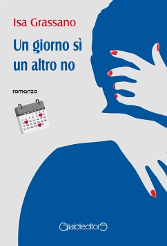 Un giorno sì un altro no (eBook, ePUB) - Grassano, Isa