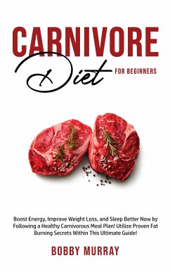 Carnivore Diet For Beginners (eBook, ePUB) - Murray, Bobby