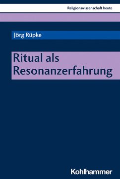 Ritual als Resonanzerfahrung - Rüpke, Jörg
