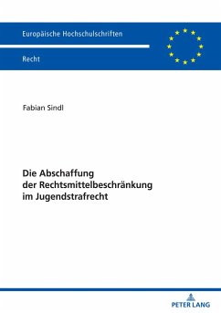 Die Abschaffung der Rechtsmittelbeschränkung im Jugendstrafrecht - Sindl, Fabian