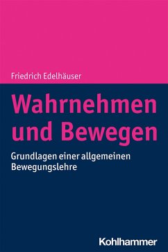 Wahrnehmen und Bewegen - Edelhäuser, Friedrich