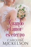 Cuando el amor es eterno (Tu invitación al romance, #1) (eBook, ePUB) Cuando el amor es eterno (Tu invitación al romance, #1) (eBook, ePUB)