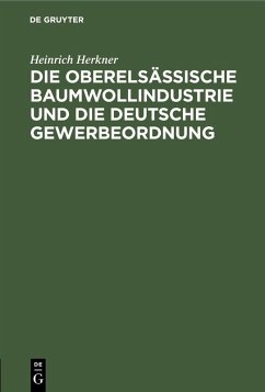 Cover Die oberelsässische Baumwollindustrie und die deutsche Gewerbeordnung (eBook, PDF)