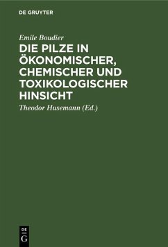 Die Pilze in ökonomischer, chemischer und toxikologischer Hinsicht (eBook, PDF) - Boudier, Emile