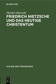 Friedrich Nietzsche und das heutige Christentum (eBook, PDF)