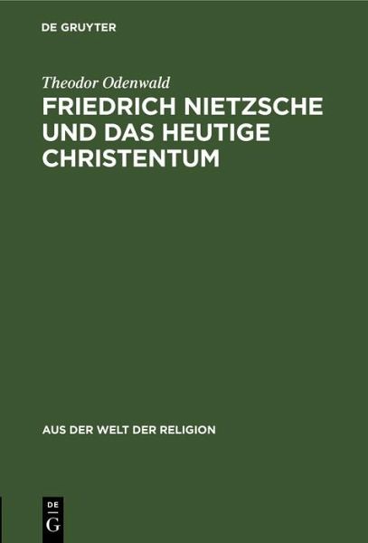 Friedrich Nietzsche und das heutige Christentum (eBook, PDF) Friedrich Nietzsche und das heutige Christentum (eBook, PDF)
