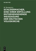 Schleiermacher, eine ihrer Erfüllung entgegengehende Weissagung der deutschen Volkskirche (eBook, PDF)