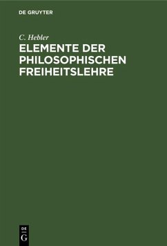 Elemente der philosophischen Freiheitslehre (eBook, PDF) Cover Elemente der philosophischen Freiheitslehre (eBook, PDF)