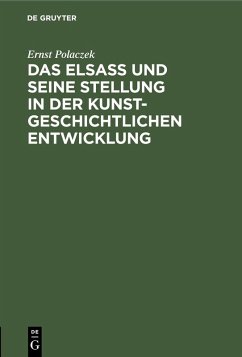 Das Elsaß und seine Stellung in der kunstgeschichtlichen Entwicklung (eBook, PDF) - Polaczek, Ernst