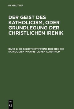 Die Selbstbestimmung der Idee des Katholicism im christlichen Alterthum (eBook, PDF)