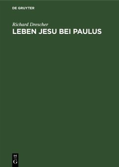 Leben Jesu bei Paulus (eBook, PDF) - Drescher, Richard