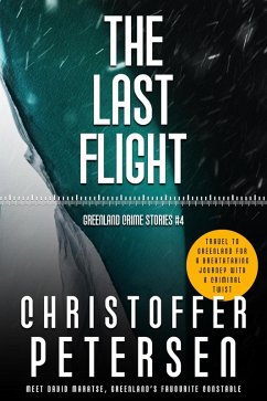 The Last Flight (Constable David Maratse, #4) (eBook, ePUB) - Petersen, Christoffer The Last Flight (Constable David Maratse, #4) (eBook, ePUB) - Petersen, Christoffer