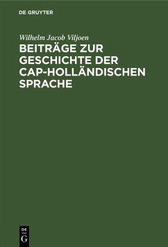 Beiträge zur Geschichte der Cap-Holländischen Sprache (eBook, PDF) - Viljoen, Wilhelm Jacob