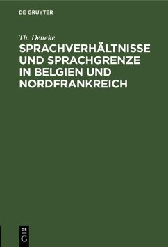 Sprachverhältnisse und Sprachgrenze in Belgien und Nordfrankreich (eBook, PDF) - Deneke, Th.