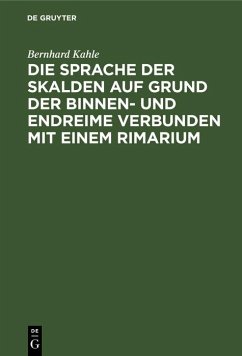Die Sprache der Skalden auf Grund der Binnen- und Endreime verbunden mit einem Rimarium (eBook, PDF) - Kahle, Bernhard